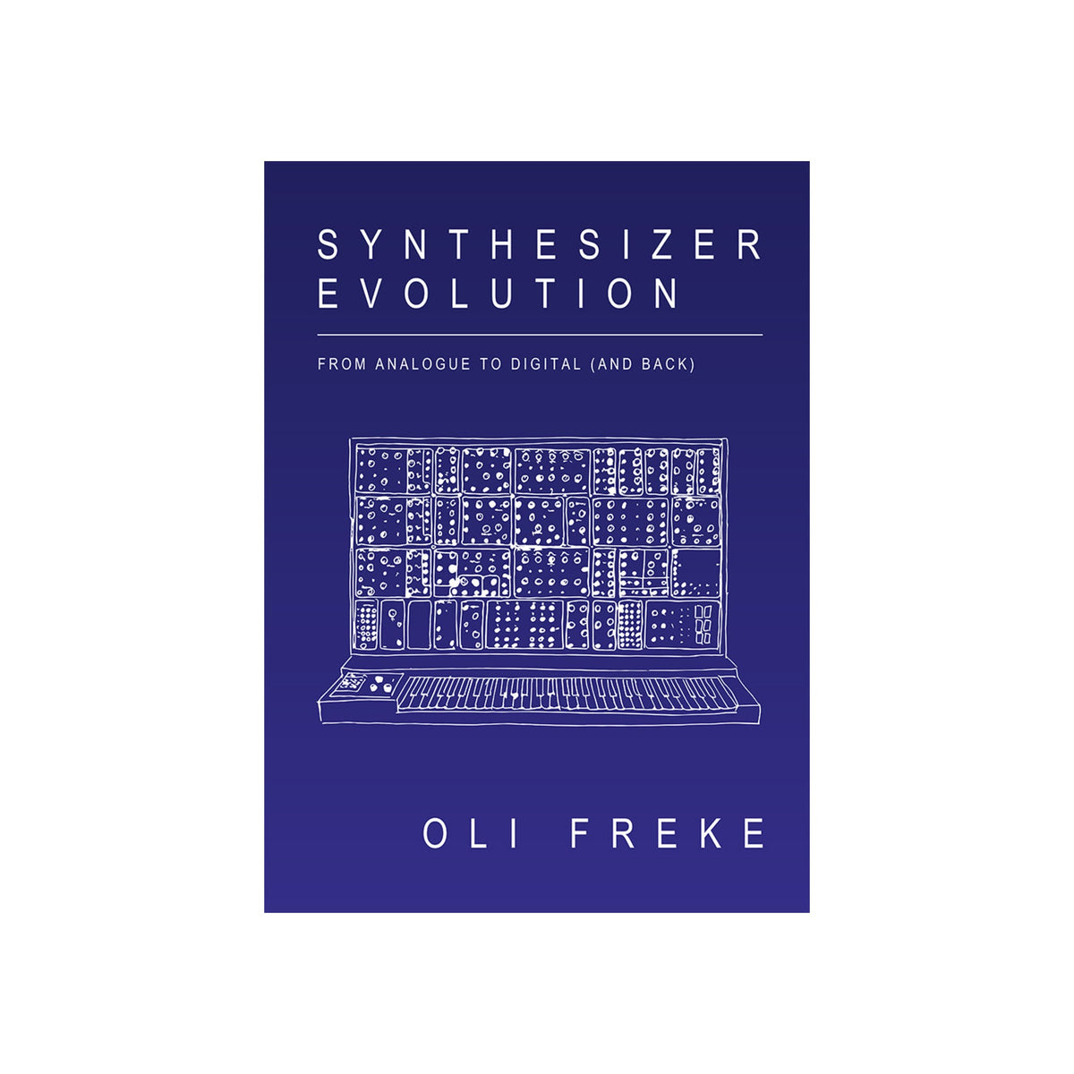 Synthesizer Evolution: From Analogue to Digital (and Back) by Oli Freke